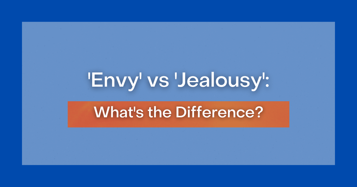 'Envy' Vs 'Jealousy': What's The Difference?