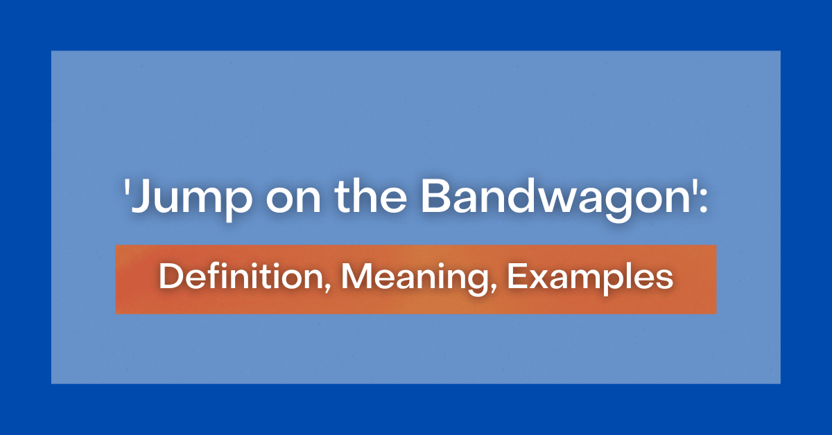 jump-on-the-bandwagon-definition-meaning-examples