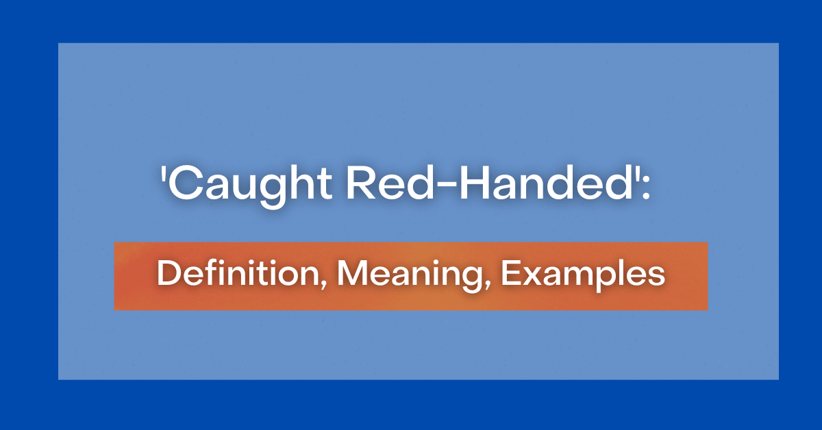  Caught Red Handed Definition Meaning Examples