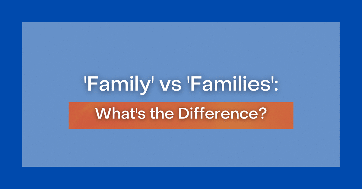 family-vs-families-what-s-the-difference