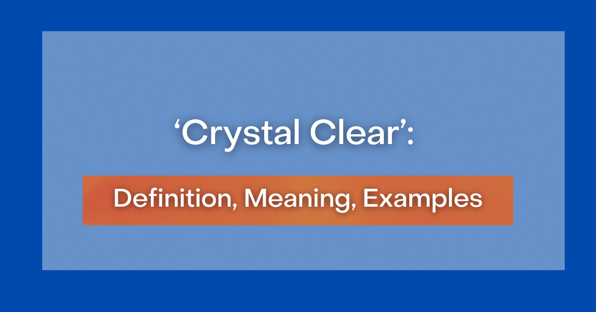 What Does Crystal Clear Mean