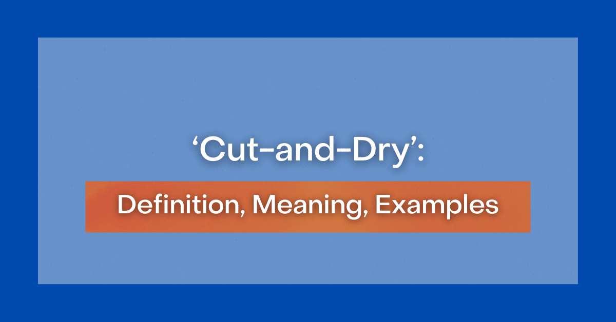 cut-and-dry-definition-meaning-examples