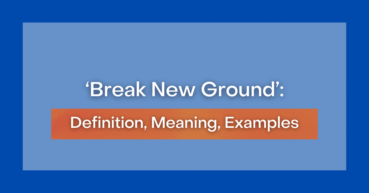 break the new ground in the field