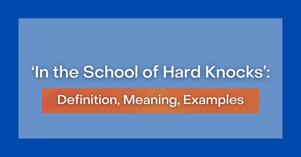 in-the-school-of-hard-knocks-definition-meaning-examples